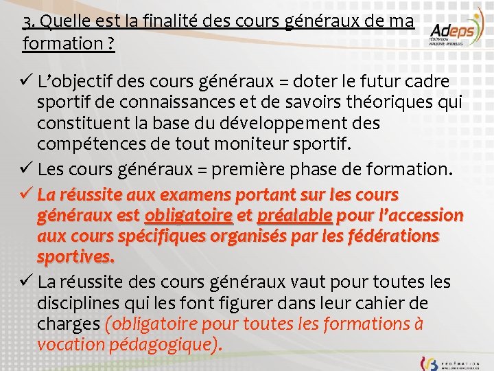 3. Quelle est la finalité des cours généraux de ma formation ? ü L’objectif