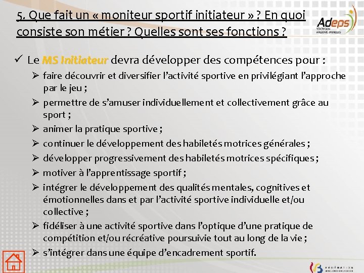 5. Que fait un « moniteur sportif initiateur » ? En quoi consiste son