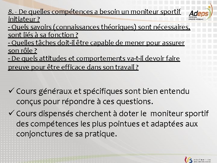 8. - De quelles compétences a besoin un moniteur sportif initiateur ? - Quels