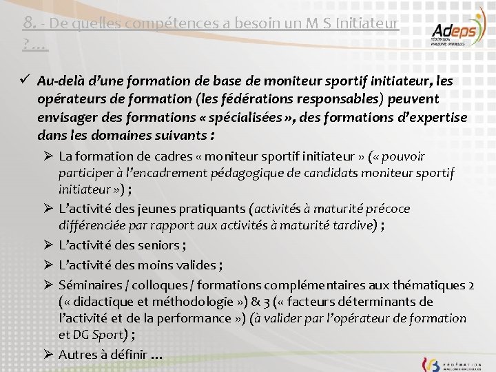 8. - De quelles compétences a besoin un M S Initiateur ? … ü