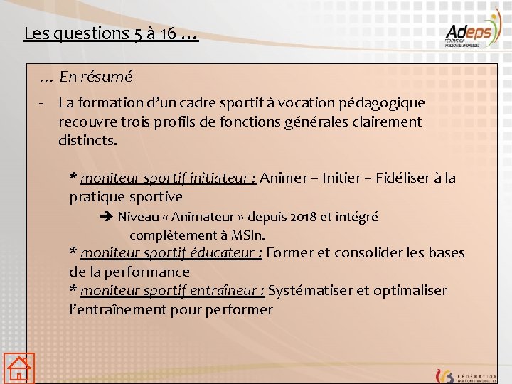 Les questions 5 à 16 … … En résumé - La formation d’un cadre