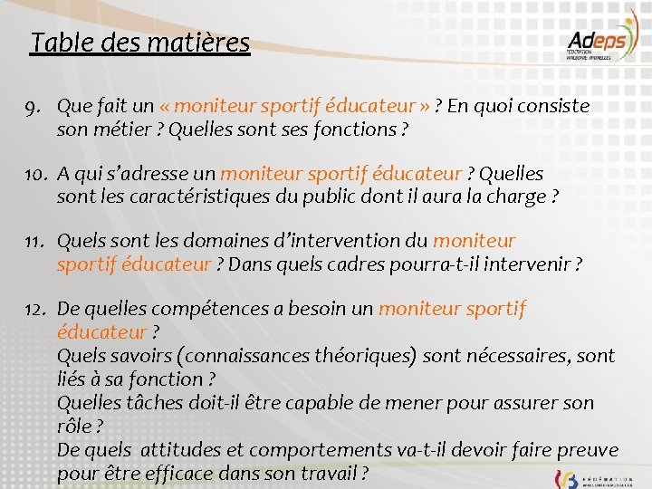 Table des matières 9. Que fait un « moniteur sportif éducateur » ? En