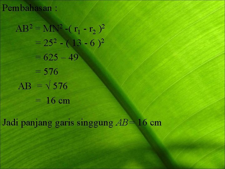 Pembahasan : AB 2 = MN 2 -( r 1 - r 2 )2