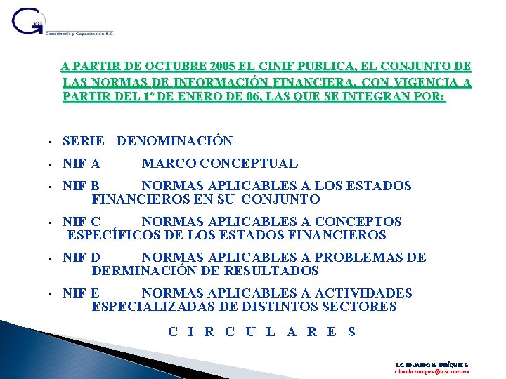 A PARTIR DE OCTUBRE 2005 EL CINIF PUBLICA, EL CONJUNTO DE LAS NORMAS DE