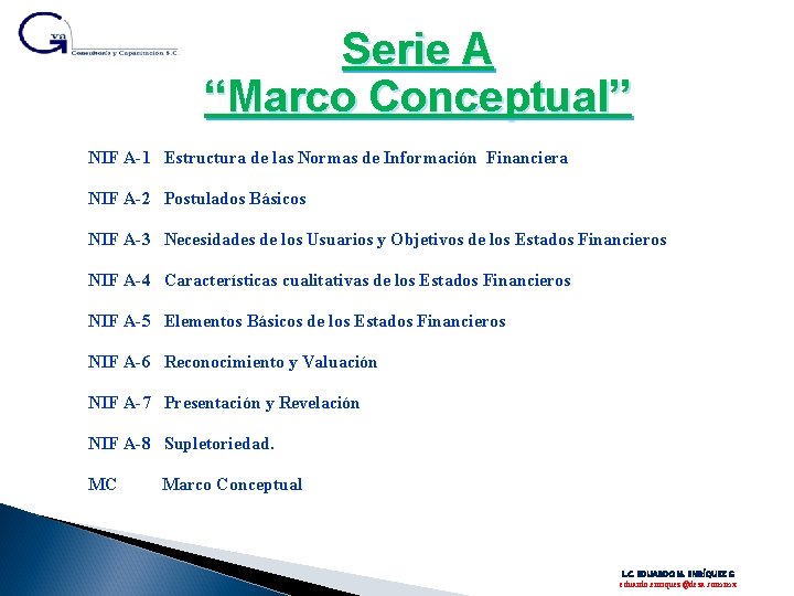 Serie A “Marco Conceptual” NIF A-1 Estructura de las Normas de Información Financiera NIF