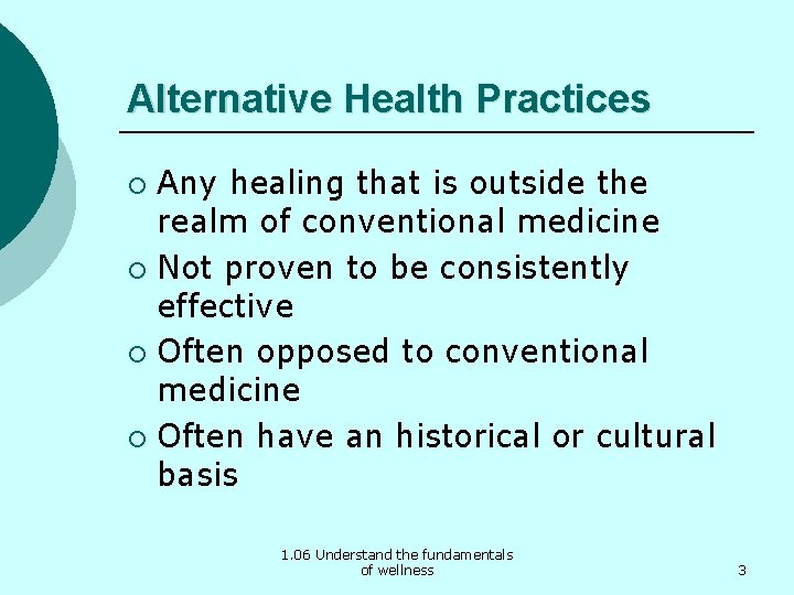 Alternative Health Practices Any healing that is outside the realm of conventional medicine ¡