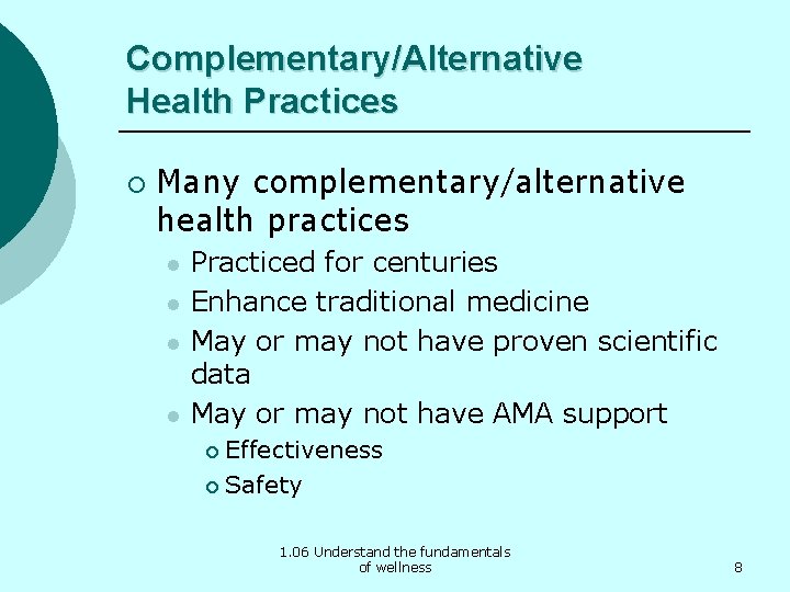 Complementary/Alternative Health Practices ¡ Many complementary/alternative health practices l l Practiced for centuries Enhance