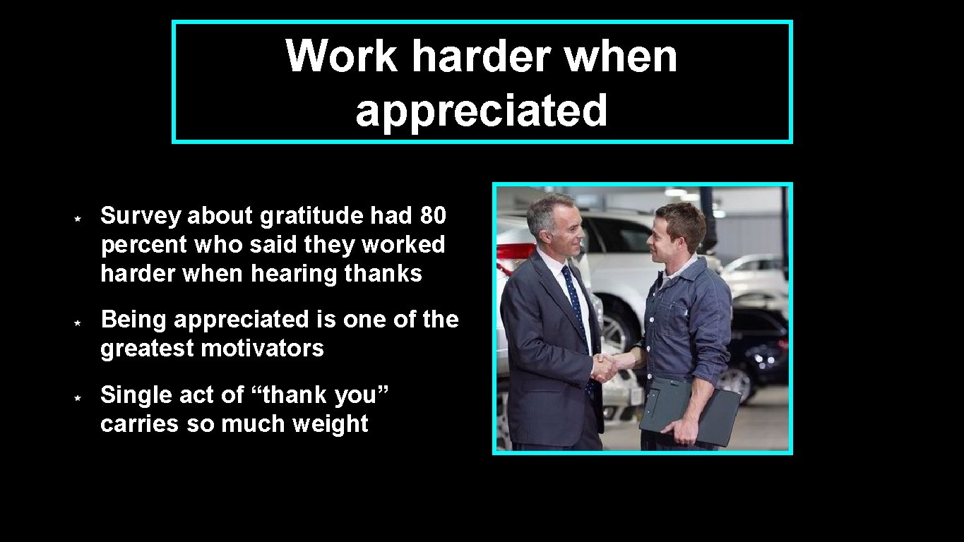 Work harder when appreciated Survey about gratitude had 80 percent who said they worked