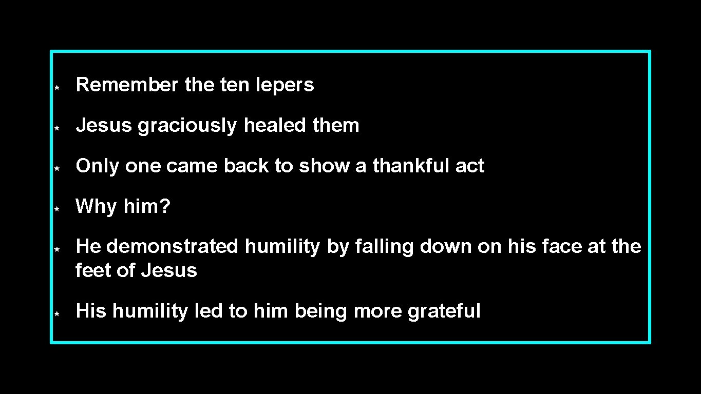 Remember the ten lepers Jesus graciously healed them Only one came back to show