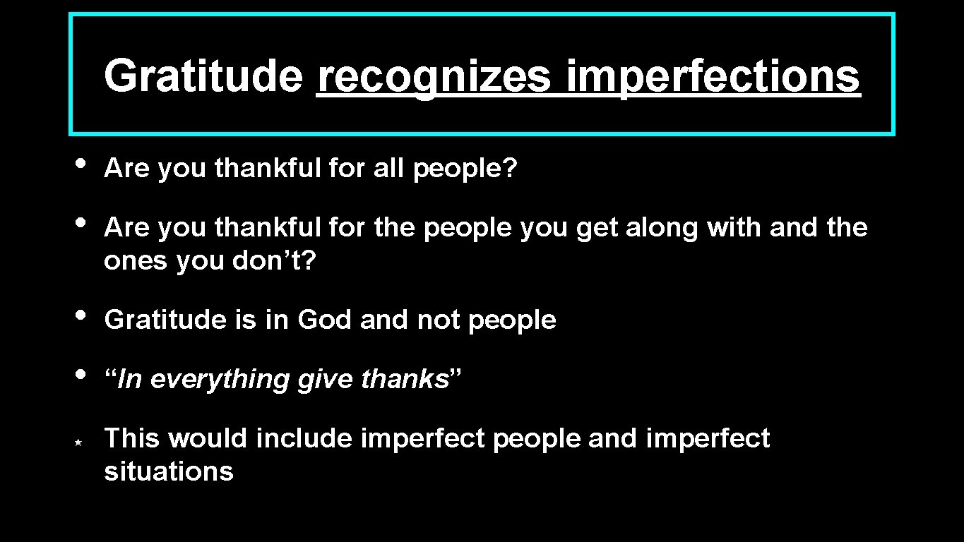 Gratitude recognizes imperfections • • Are you thankful for all people? • • Gratitude