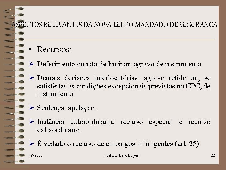 ASPECTOS RELEVANTES DA NOVA LEI DO MANDADO DE SEGURANÇA • Recursos: Ø Deferimento ou ASPECTOS RELEVANTES DA NOVA LEI DO MANDADO DE SEGURANÇA • Recursos: Ø Deferimento ou