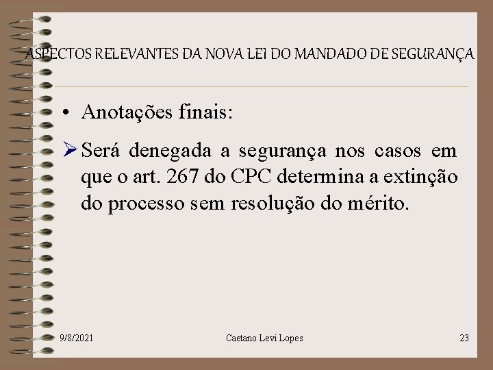 ASPECTOS RELEVANTES DA NOVA LEI DO MANDADO DE SEGURANÇA • Anotações finais: Ø Será ASPECTOS RELEVANTES DA NOVA LEI DO MANDADO DE SEGURANÇA • Anotações finais: Ø Será