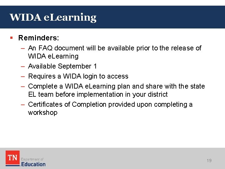 WIDA e. Learning § Reminders: – An FAQ document will be available prior to