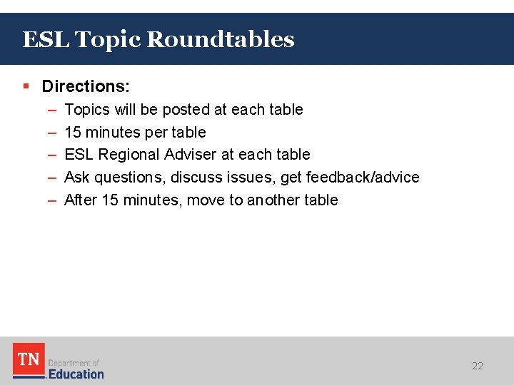 ESL Topic Roundtables § Directions: – – – Topics will be posted at each