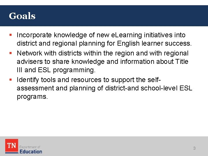 Goals § Incorporate knowledge of new e. Learning initiatives into district and regional planning