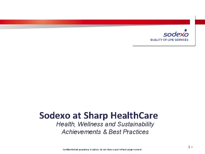 Sodexo at Sharp Health. Care Health, Wellness and Sustainability Achievements & Best Practices Confidential