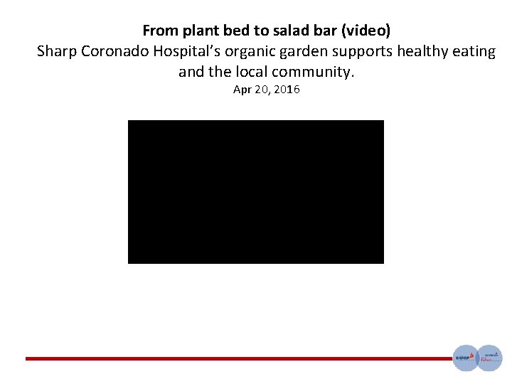 From plant bed to salad bar (video) Sharp Coronado Hospital’s organic garden supports healthy