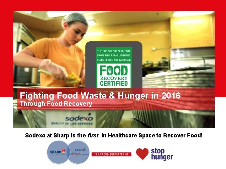 Fighting Food Waste & Hunger in 2016 Through Food Recovery Sodexo at Sharp is