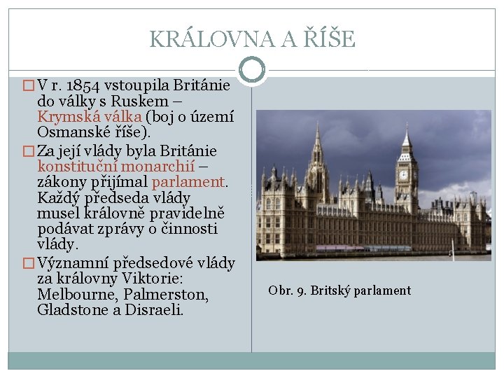 KRÁLOVNA A ŘÍŠE � V r. 1854 vstoupila Británie do války s Ruskem –