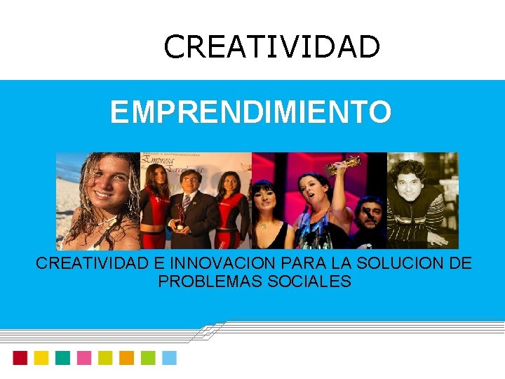 CREATIVIDAD EMPRENDIMIENTO CREATIVIDAD E INNOVACION PARA LA SOLUCION DE PROBLEMAS SOCIALES 