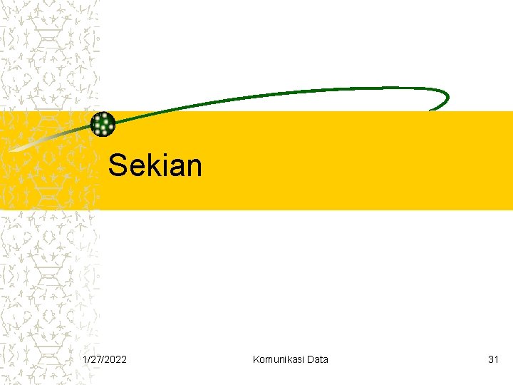 Sekian 1/27/2022 Komunikasi Data 31 Sekian 1/27/2022 Komunikasi Data 31