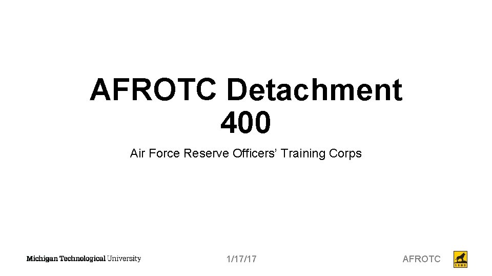 AFROTC Detachment 400 Air Force Reserve Officers’ Training Corps 1/17/17 AFROTC 