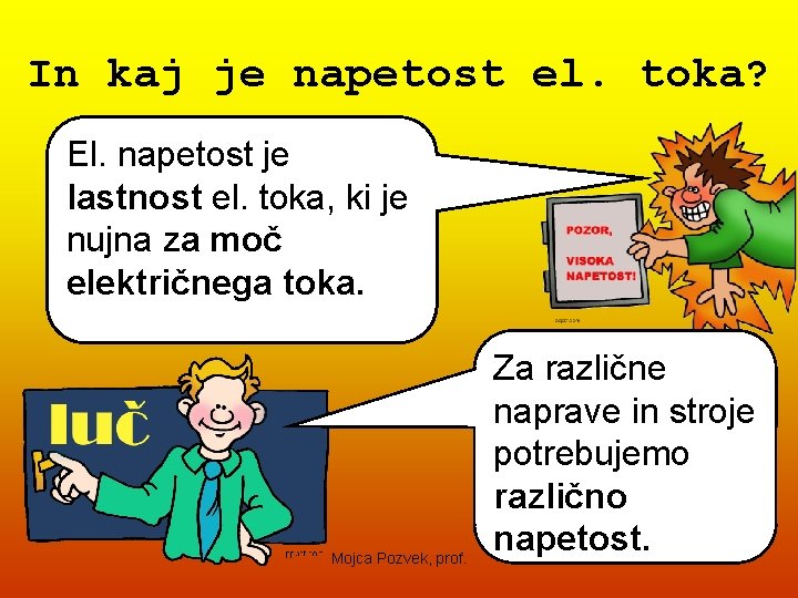 In kaj je napetost el. toka? El. napetost je lastnost el. toka, ki je