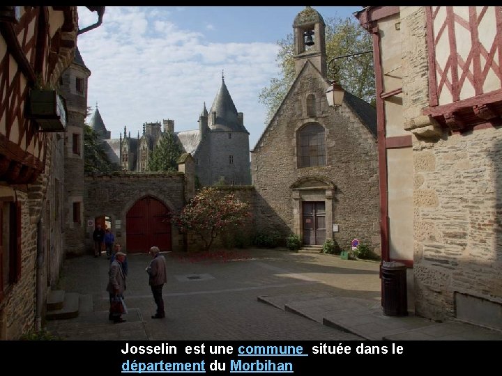 Josselin est une commune située dans le département du Morbihan 