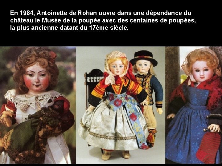 En 1984, Antoinette de Rohan ouvre dans une dépendance du château le Musée de