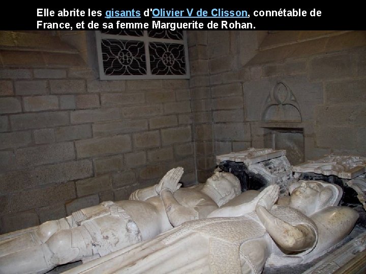 Elle abrite les gisants d'Olivier V de Clisson, connétable de France, et de sa