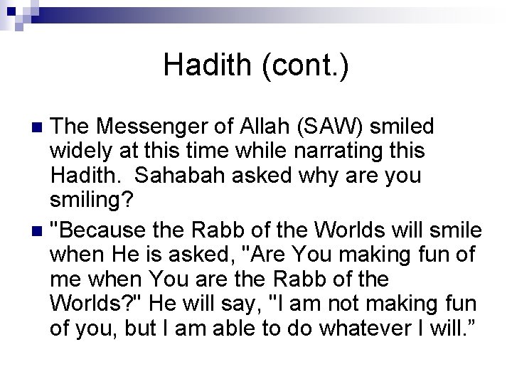 Hadith (cont. ) The Messenger of Allah (SAW) smiled widely at this time while