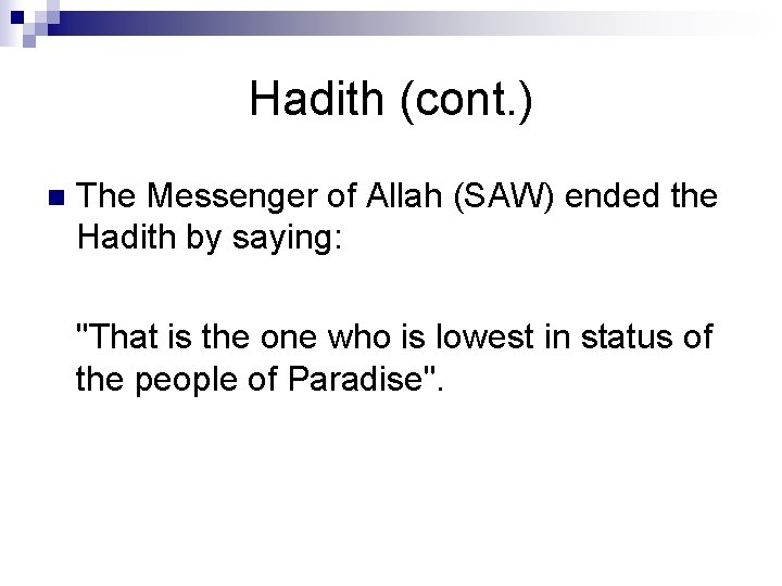 Hadith (cont. ) n The Messenger of Allah (SAW) ended the Hadith by saying: