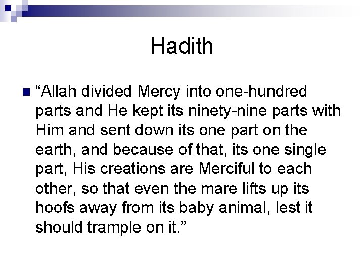Hadith n “Allah divided Mercy into one-hundred parts and He kept its ninety-nine parts