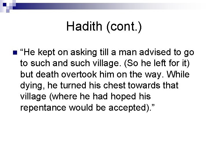 Hadith (cont. ) n “He kept on asking till a man advised to go