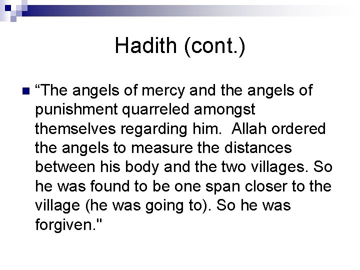 Hadith (cont. ) n “The angels of mercy and the angels of punishment quarreled