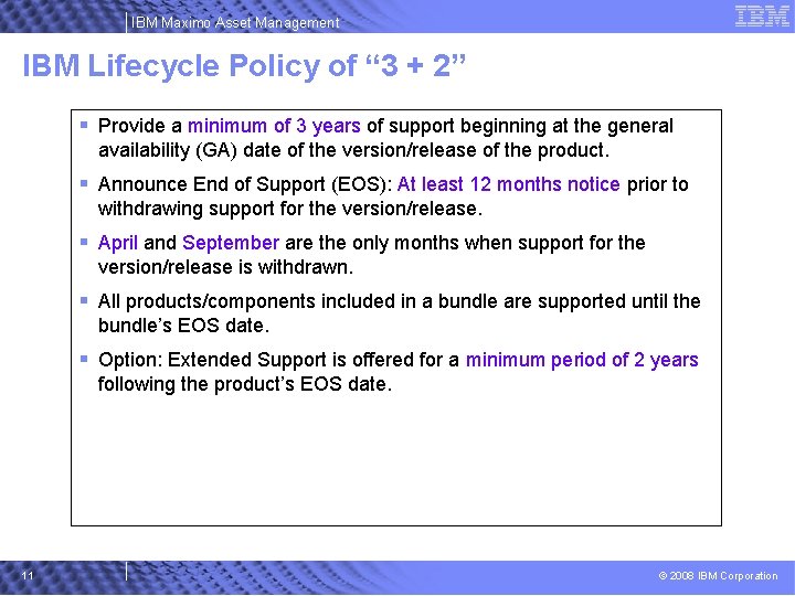IBM Maximo Asset Management IBM Lifecycle Policy of “ 3 + 2” § Provide