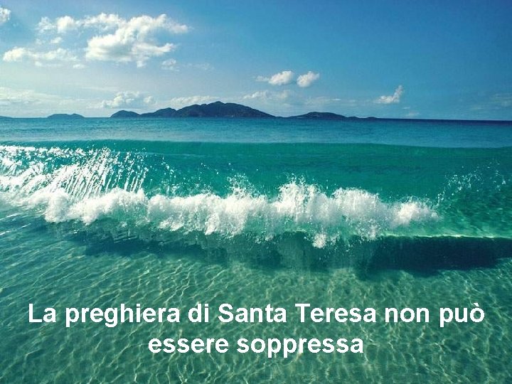 La preghiera di Santa Teresa non può essere soppressa 