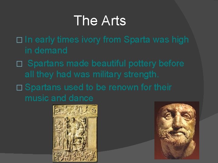 The Arts � In early times ivory from Sparta was high in demand �