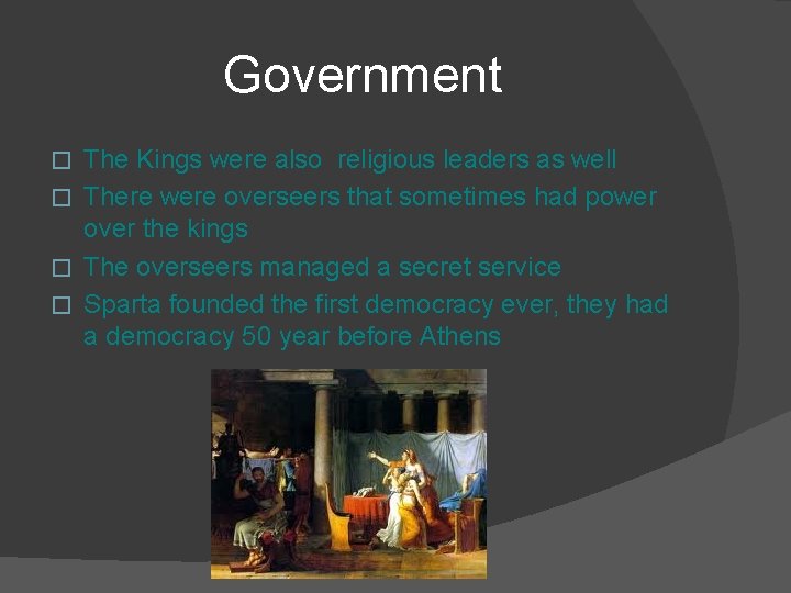 Government The Kings were also religious leaders as well � There were overseers that