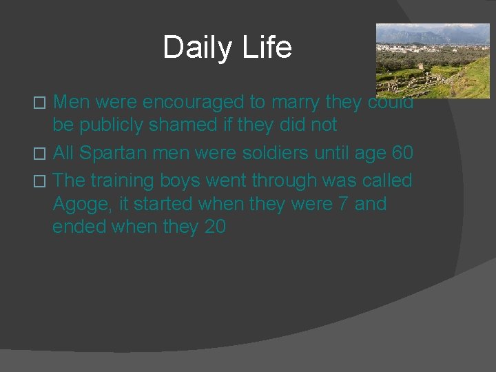 Daily Life Men were encouraged to marry they could be publicly shamed if they