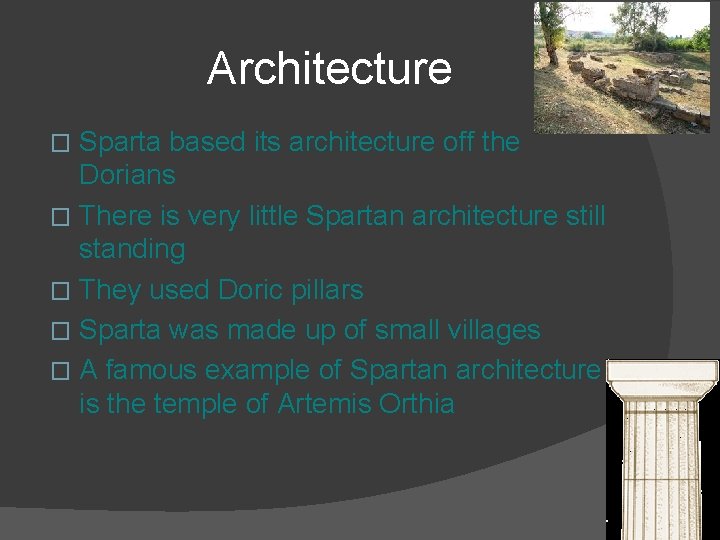Architecture Sparta based its architecture off the Dorians � There is very little Spartan