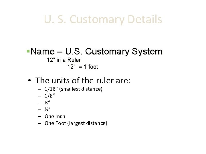 U. S. Customary Details §Name – U. S. Customary System 12” in a Ruler