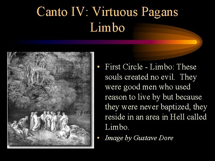 Canto IV: Virtuous Pagans Limbo • First Circle - Limbo: These souls created no