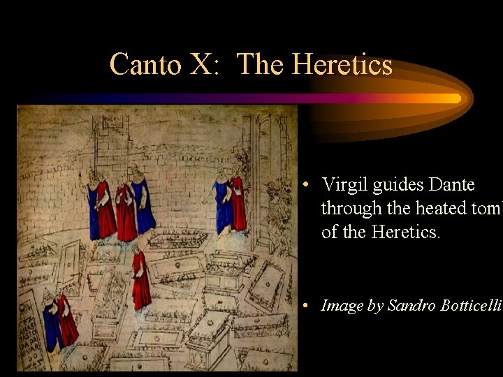 Canto X: The Heretics • Virgil guides Dante through the heated tomb of the