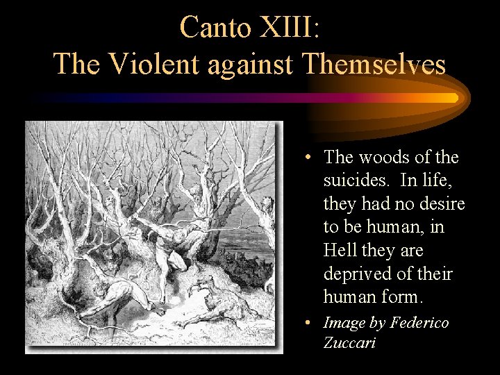 Canto XIII: The Violent against Themselves • The woods of the suicides. In life,