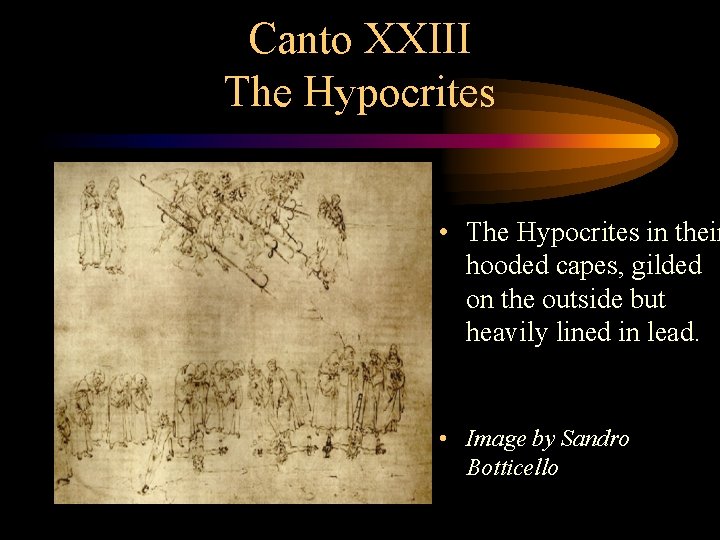 Canto XXIII The Hypocrites • The Hypocrites in their hooded capes, gilded on the