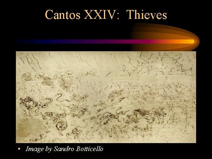 Cantos XXIV: Thieves • Image by Sandro Botticello 