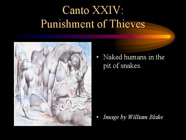 Canto XXIV: Punishment of Thieves • Naked humans in the pit of snakes. •