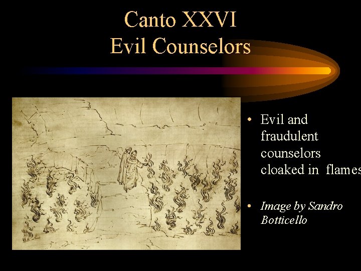 Canto XXVI Evil Counselors • Evil and fraudulent counselors cloaked in flames • Image