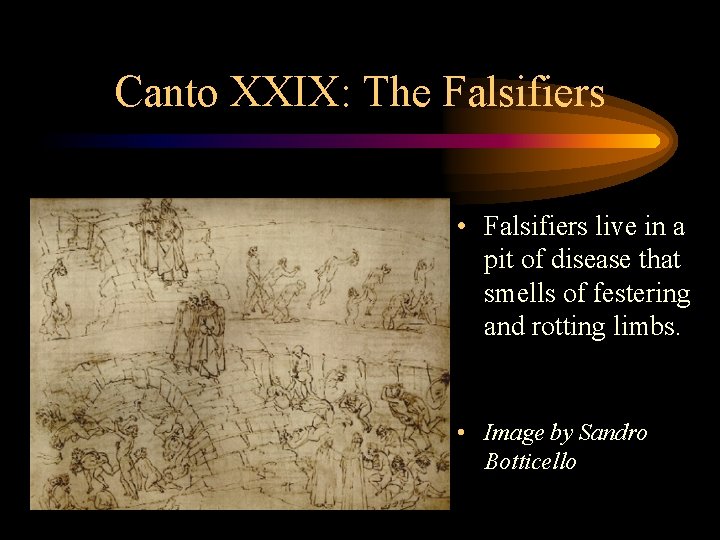 Canto XXIX: The Falsifiers • Falsifiers live in a pit of disease that smells